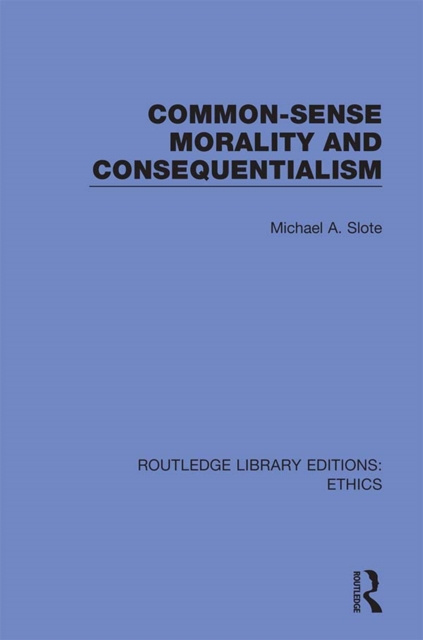 E-book Common-Sense Morality and Consequentialism Michael A. Slote
