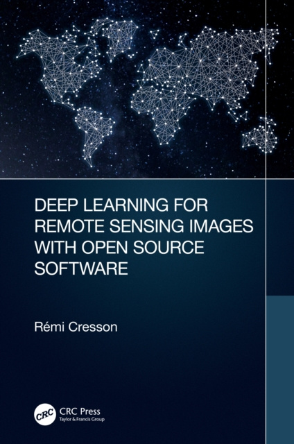 E-book Deep Learning for Remote Sensing Images with Open Source Software Remi Cresson