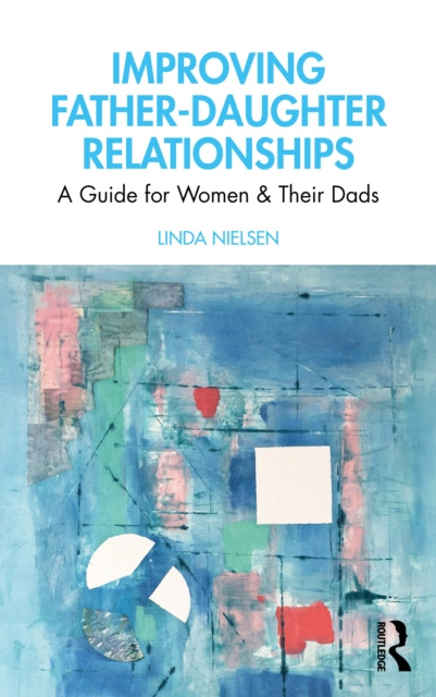 E-knjiga Improving Father-Daughter Relationships Linda Nielsen