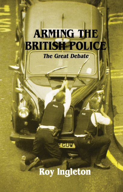 E-kniha Arming the British Police Roy Ingleton