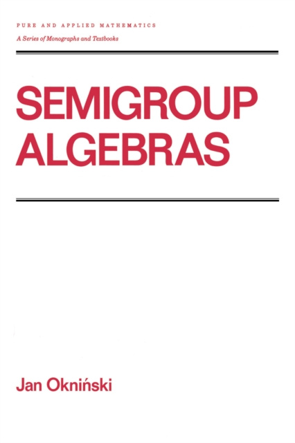 E-knjiga Semigroup Algebras Jan Okninski