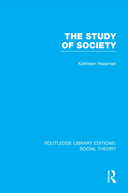 E-knjiga Study of Society (RLE Social Theory) Kathleen Joan Heasman