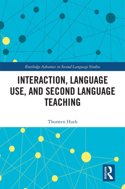 E-könyv Interaction, Language Use, and Second Language Teaching Thorsten Huth
