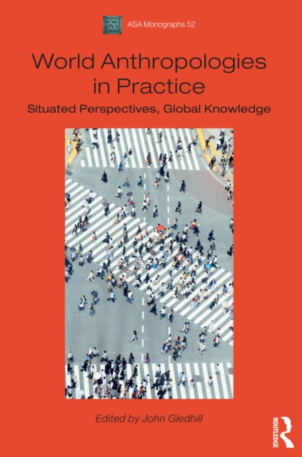 E-Book World Anthropologies in Practice John Gledhill