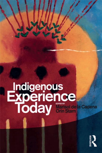 E-book Indigenous Experience Today Marisol de la Cadena