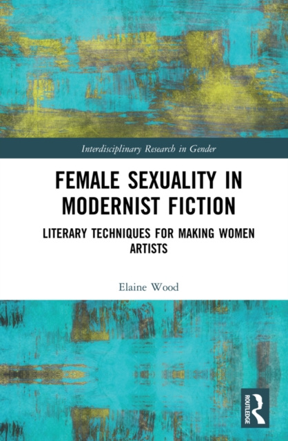 E-knjiga Female Sexuality in Modernist Fiction Elaine Wood