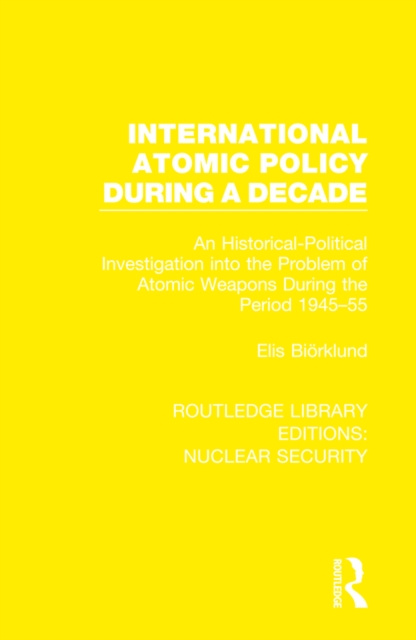 E-knjiga International Atomic Policy During a Decade Elis Biorklund