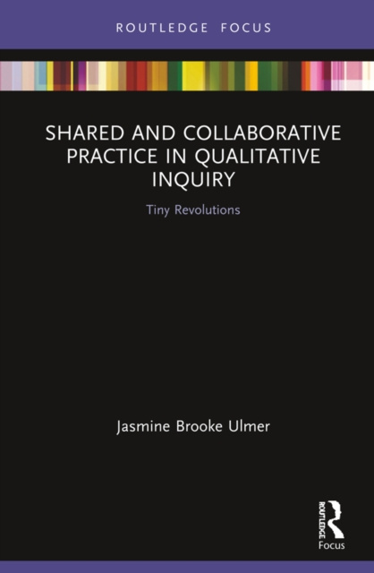 E-knjiga Shared and Collaborative Practice in Qualitative Inquiry Jasmine Brooke Ulmer