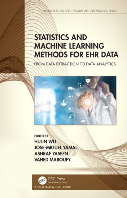 E-knjiga Statistics and Machine Learning Methods for EHR Data Hulin Wu