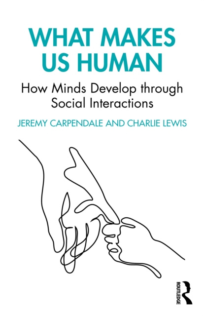E-book What Makes Us Human: How Minds Develop through Social Interactions Jeremy Carpendale