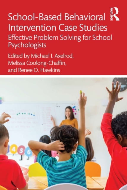 E-kniha School-Based Behavioral Intervention Case Studies Michael I. Axelrod