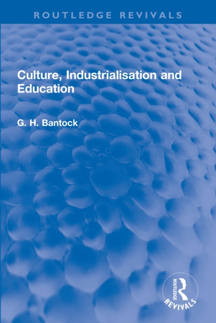 E-knjiga Culture, Industrialisation and Education G. H. Bantock