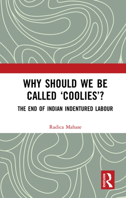 E-book Why Should We Be Called 'Coolies'? Radica Mahase