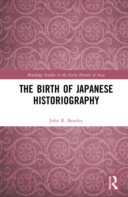 E-knjiga Birth of Japanese Historiography John R. Bentley