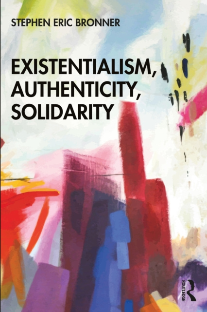E-book Existentialism, Authenticity, Solidarity Stephen Eric Bronner