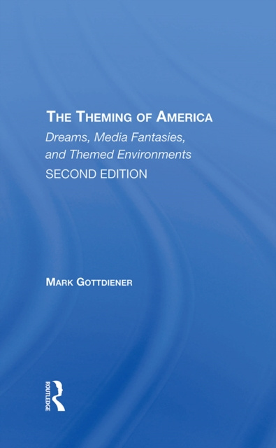 E-kniha Theming Of America, Second Edition Mark Gottdiener