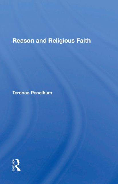 E-kniha Reason And Religious Faith Terence Penelhum