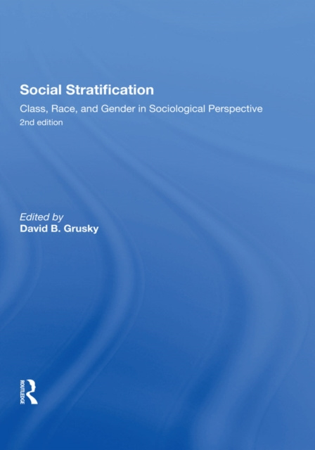 E-knjiga Social Stratification, Class, Race, and Gender in Sociological Perspective, Second Edition David Grusky