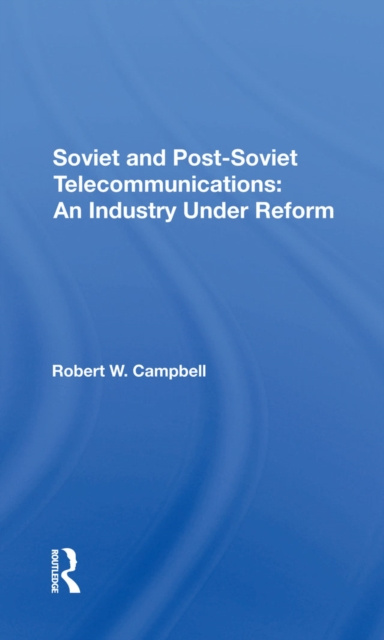 E-knjiga Soviet And Post-Soviet Telecommunications Robert W Campbell