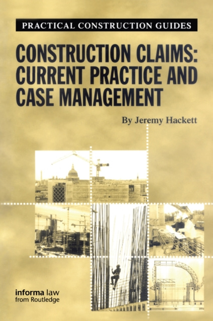 E-Book Construction Claims: Current Practice and Case Management Jeremy Hackett