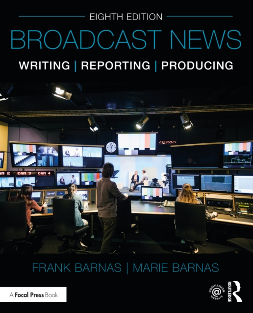 E-kniha Broadcast News Writing, Reporting, and Producing Frank Barnas
