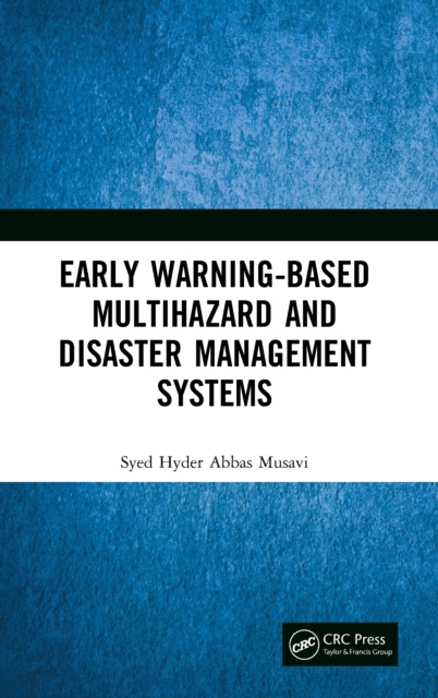 E-kniha Early Warning-Based Multihazard and Disaster Management Systems Syed Hyder Abbas Musavi