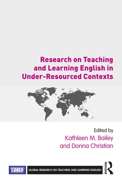 E-knjiga Research on Teaching and Learning English in Under-Resourced Contexts Kathleen M. Bailey
