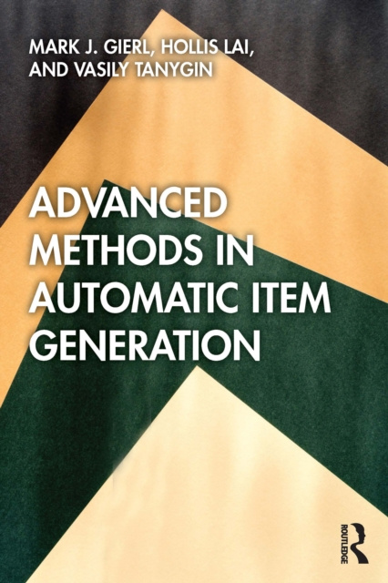 E-book Advanced Methods in Automatic Item Generation Mark J. Gierl