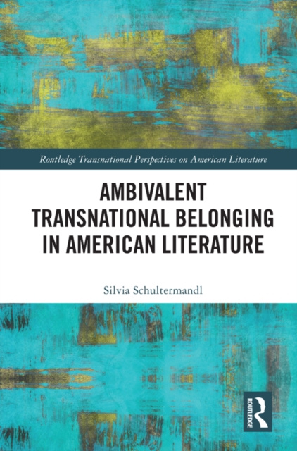 E-kniha Ambivalent Transnational Belonging in American Literature Silvia Schultermandl