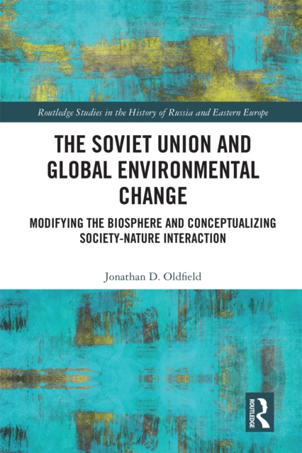 E-book Soviet Union and Global Environmental Change Jonathan D. Oldfield