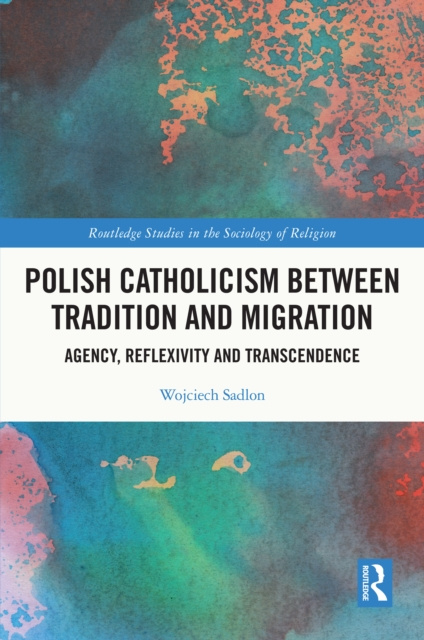 E-knjiga Polish Catholicism between Tradition and Migration Wojciech Sadlon
