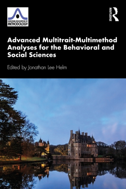E-knjiga Advanced Multitrait-Multimethod Analyses for the Behavioral and Social Sciences Jonathan Lee Helm