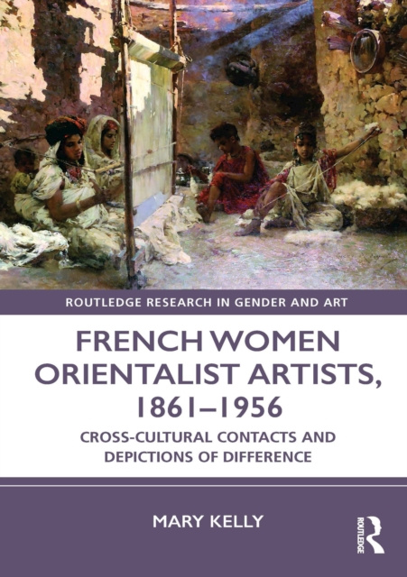 E-kniha French Women Orientalist Artists, 1861-1956 Mary Kelly