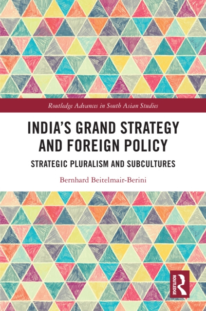 E-book India's Grand Strategy and Foreign Policy Bernhard Beitelmair-Berini