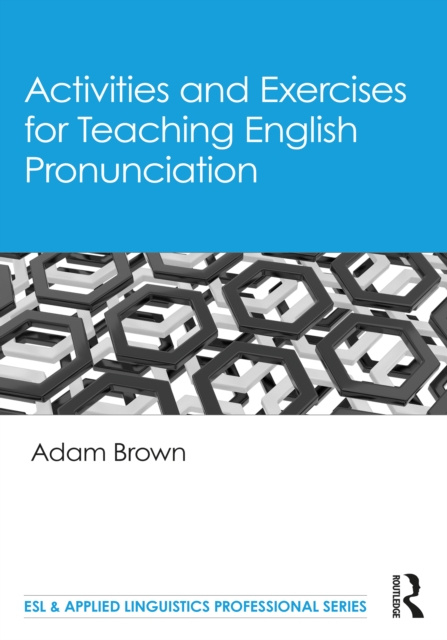 E-kniha Activities and Exercises for Teaching English Pronunciation Adam Brown