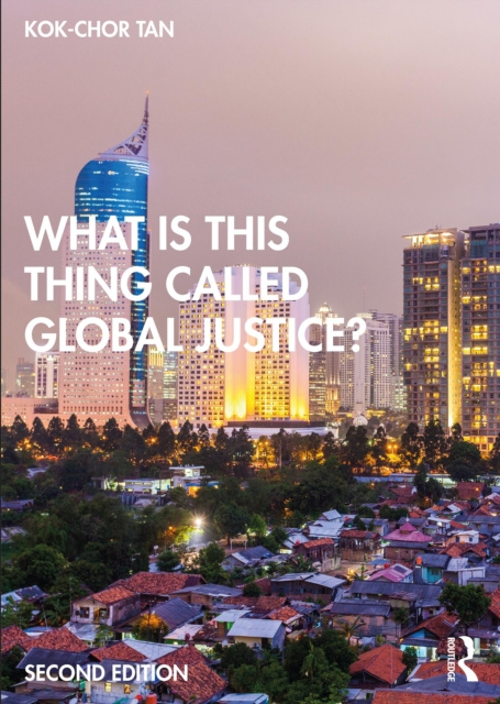 E-book What is this thing called Global Justice? Kok-Chor Tan