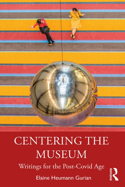 E-knjiga Centering the Museum Elaine Heumann Gurian