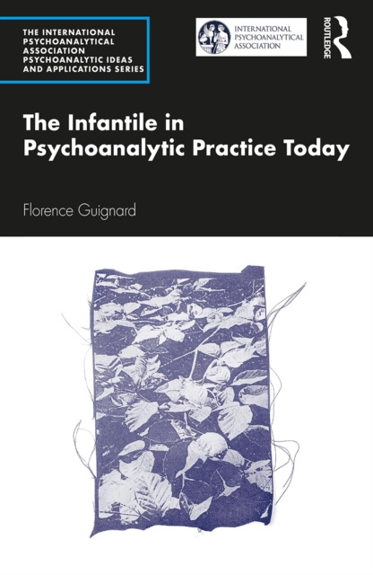 E-book Infantile in Psychoanalytic Practice Today Florence Guignard