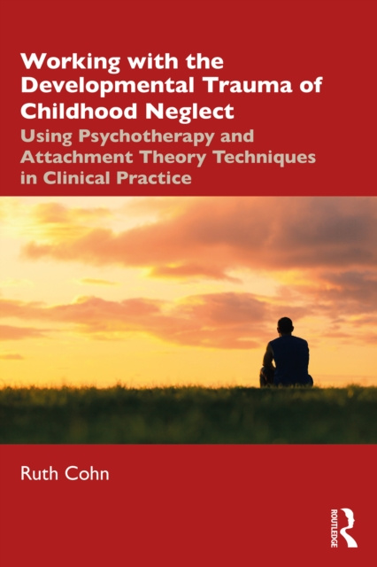 E-kniha Working with the Developmental Trauma of Childhood Neglect Ruth Cohn