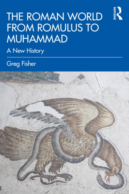 E-book Roman World from Romulus to Muhammad Greg Fisher