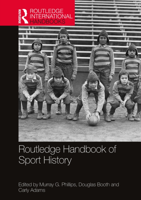 E-kniha Routledge Handbook of Sport History Murray G. Phillips