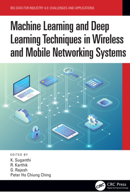 E-kniha Machine Learning and Deep Learning Techniques in Wireless and Mobile Networking Systems K. Suganthi