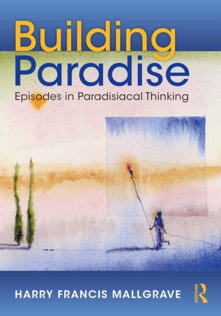 E-kniha Building Paradise Harry Francis Mallgrave
