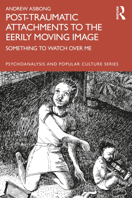 E-Book Post-traumatic Attachments to the Eerily Moving Image Andrew Asibong