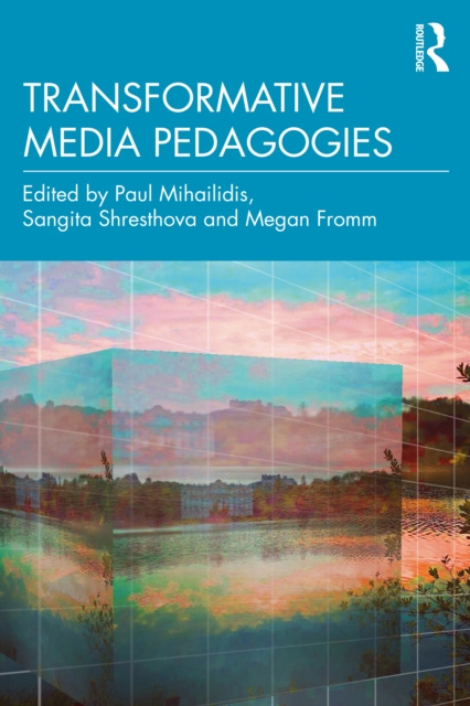 E-knjiga Transformative Media Pedagogies Paul Mihailidis
