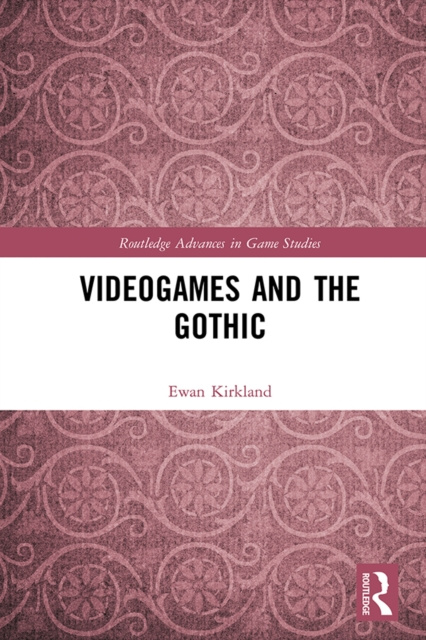 E-book Videogames and the Gothic Ewan Kirkland