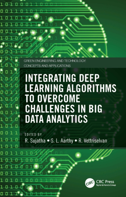 E-kniha Integrating Deep Learning Algorithms to Overcome Challenges in Big Data Analytics R. Sujatha