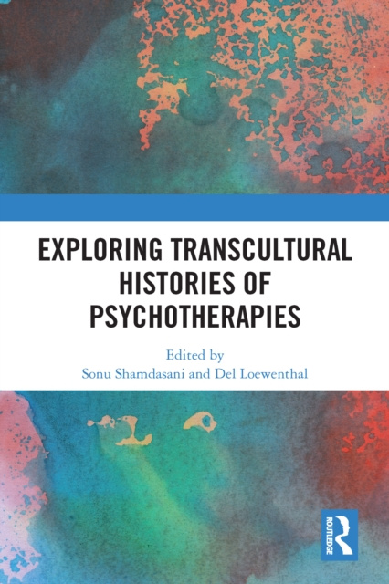 E-kniha Exploring Transcultural Histories of Psychotherapies Sonu Shamdasani