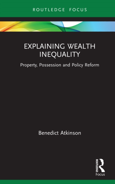 E-Book Explaining Wealth Inequality Benedict Atkinson