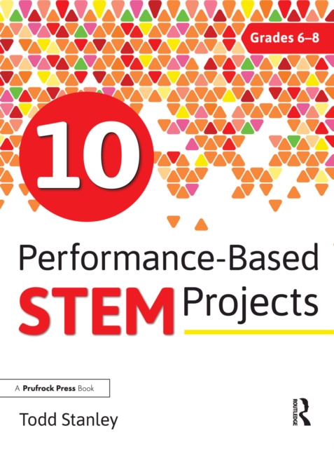 E-book 10 Performance-Based STEM Projects for Grades 6-8 Todd Stanley